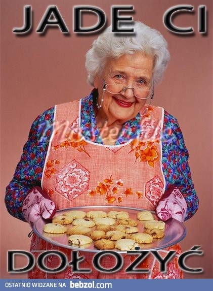 Babci nie przekonasz...