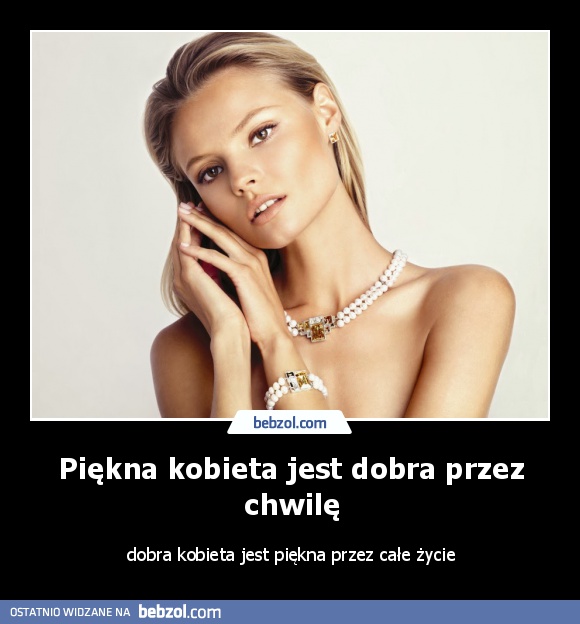 Piękna kobieta jest dobra przez chwilę