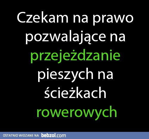 Czekam na takie prawo!