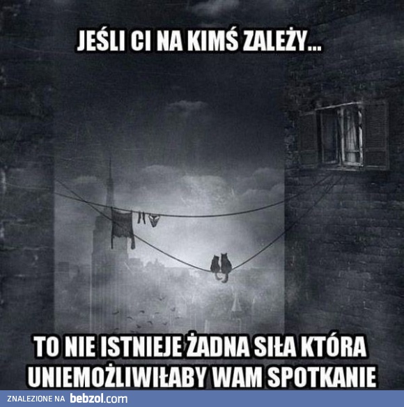 Jeśli ci na kimś zależy...