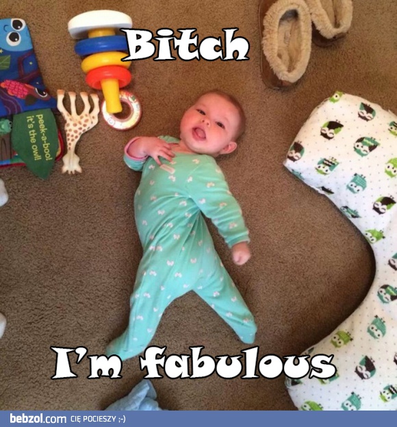 I'm fabulous