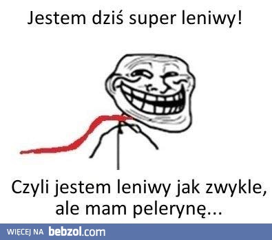 Jestem dziś super leniwy!