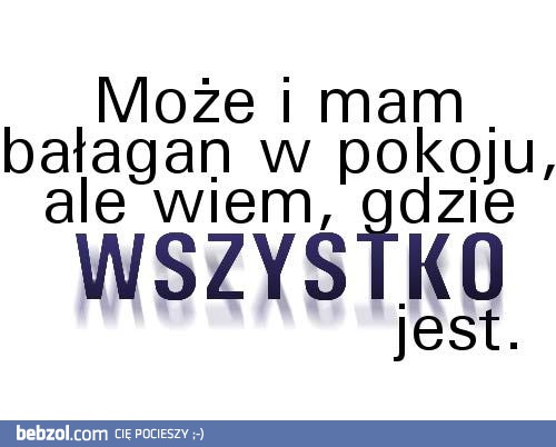 Bałagan jest spoko!