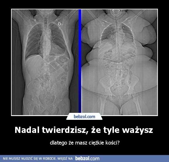 Nadal twierdzisz, że tyle ważysz 