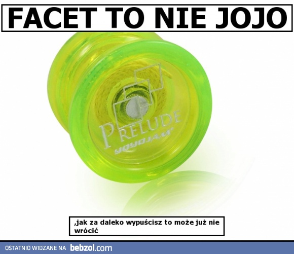 Facet to nie jojo