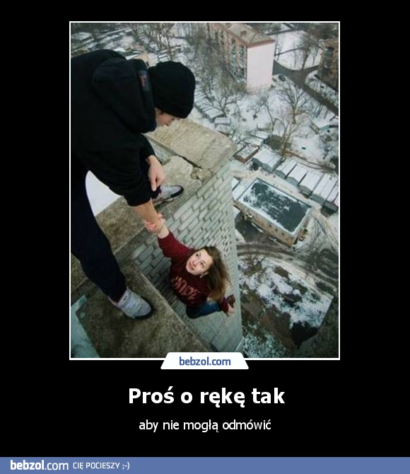 Proś o rękę tak