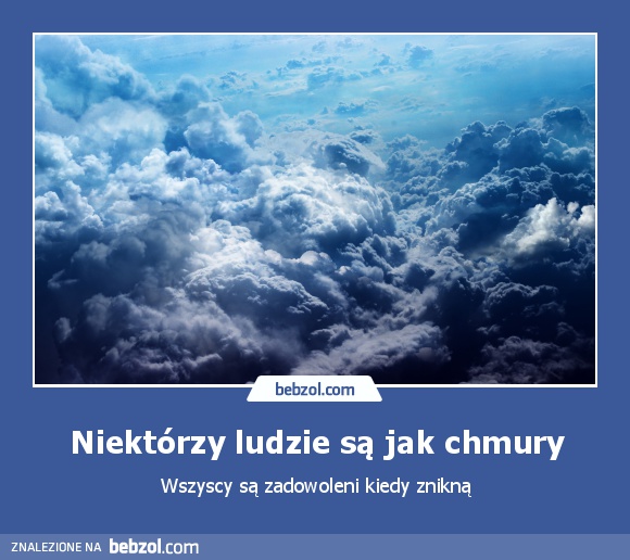 Niektórzy ludzie są jak chmury