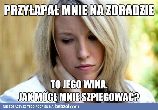 Przyłapał mnie na zdradzie...