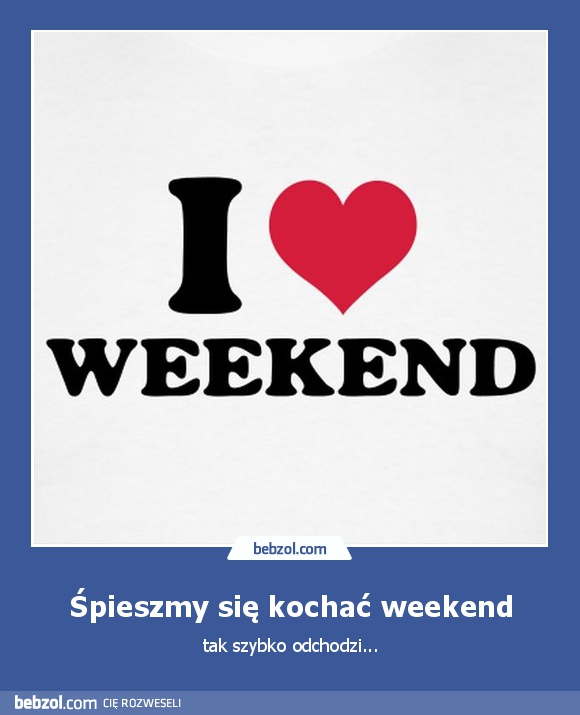 Śpieszmy się kochać weekend