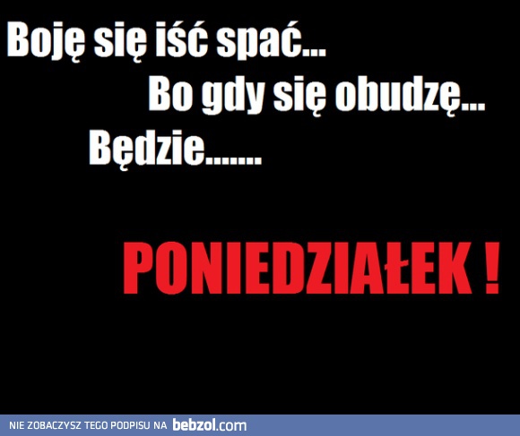 Boję się iść spać...