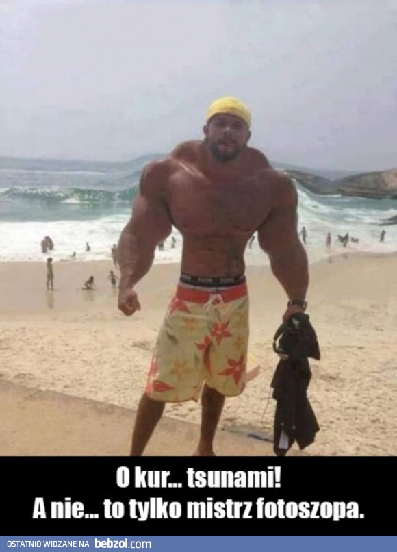 Tsunami czy mięśnie?