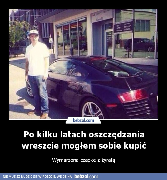 Po kilku latach oszczędzania wreszcie mogłem sobie kupić