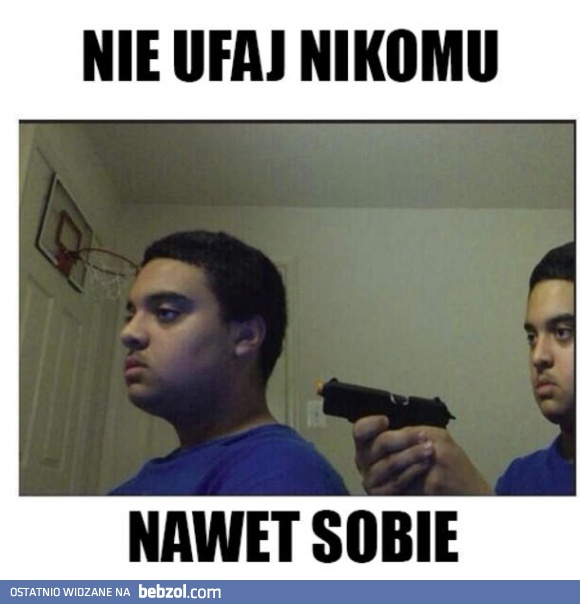 Nie ufaj nikomu