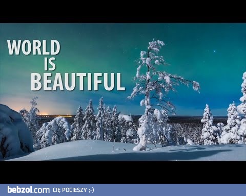 Świat jest piękny - świetny time-lapse