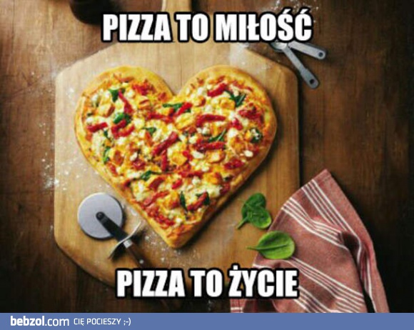 Kocham cię, pizzo!
