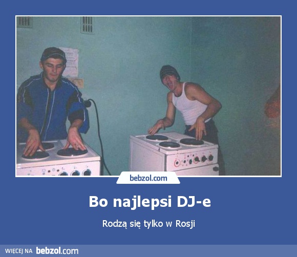 Bo najlepsi DJ-e