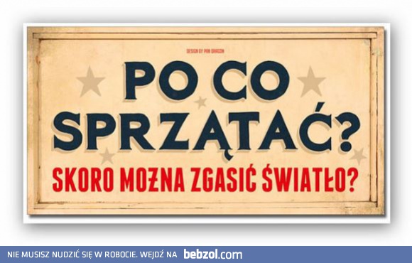 Po co sprzątać