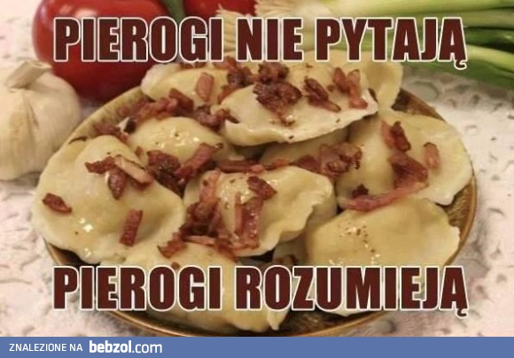 Pierogi nie pytają