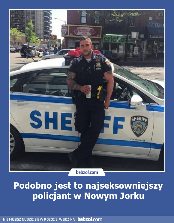 Podobno jest to najseksowniejszy policjant w Nowym Jorku