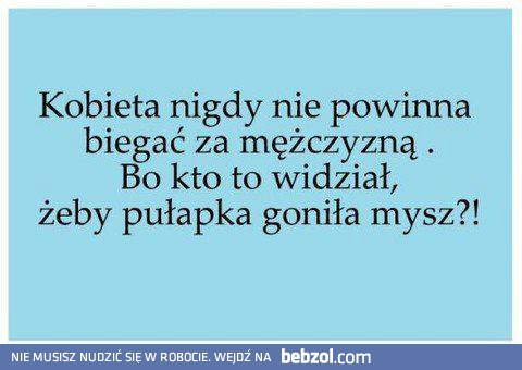 Kto to widział, żeby pułapka za myszą goniła?