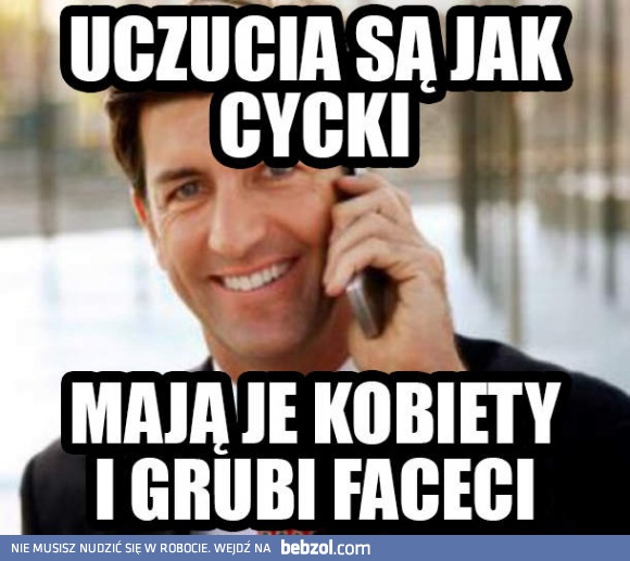 Uczucia są jak cycki