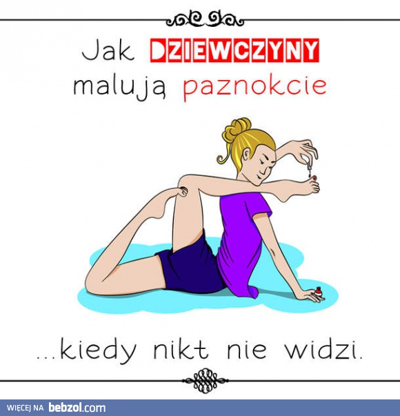 Jak dziewczyny malują paznokcie gdy nikt nie patrzy