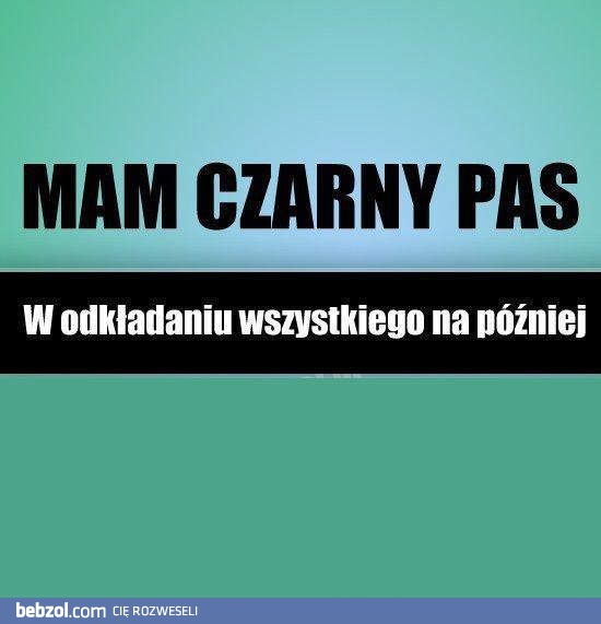 Mam czarny pas w...