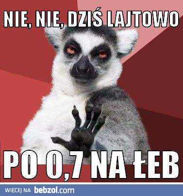 Dziś lajtowo