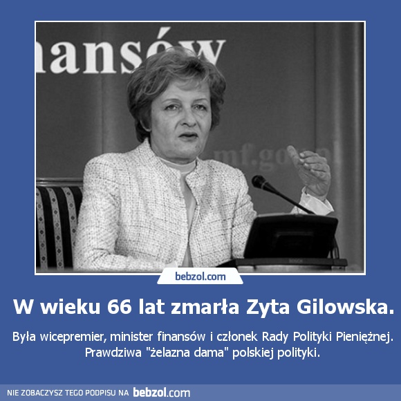 W wieku 66 lat zmarła Zyta Gilowska.