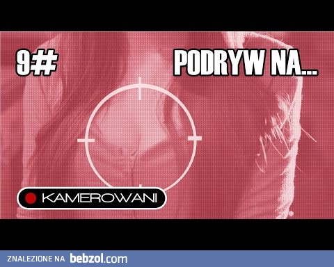 Podryw na... - część ósma