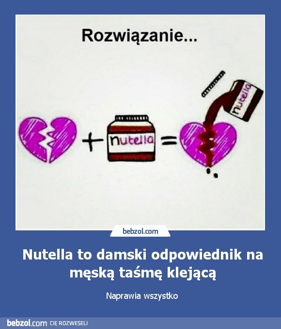 Nutella to damski odpowiednik na męską taśmę klejącą