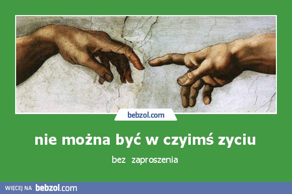 nie można być w czyimś zyciu 