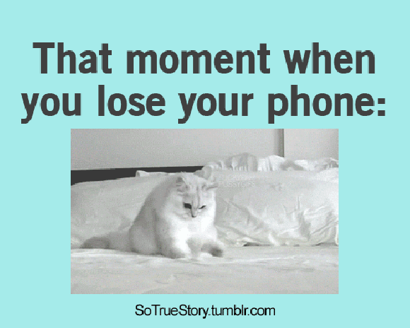 That moment when you lose your phone